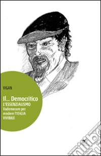 Il... Democritico. L'essenzialismo vademecum per rendere l'Italia vivibile libro