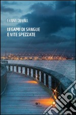 Legami di sangue e vite spezzate libro