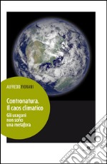 Contronatura. Il caos climatico libro