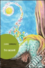 Tre racconti libro