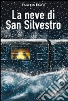 La neve di San Silvestro libro di Bearzi Giuseppe