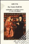 Dio, l'uomo e la felicità. La riflessione morale di Pietro Abelardo come etica della relazione libro di Penna Davide