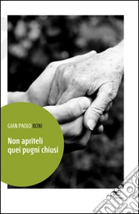 Non apriteli quei pugni chiusi libro