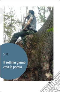 Il settimo giorno creò la poesia libro