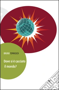 Dove si è cacciato il mondo?