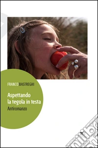 Aspettando la tegola in testa. Antiromanzo libro