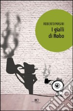 I gialli di Robo libro