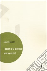 I dogmi e la bioetica. Una terza via?