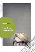 Il cavaliere senza cavallo libro