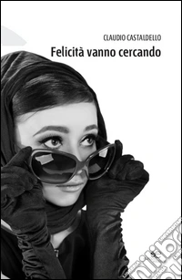 Felicità vanno cercando