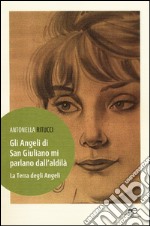 Gli angeli di San Giuliano mi parlano dall'aldilà. La terra degli angeli