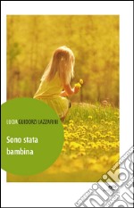 Sono stata bambina libro