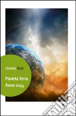 Pianeta Terra. Anno 2044