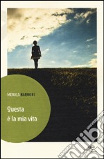 Questa è la mia vita libro