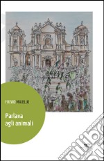 Parlava agli animali