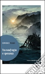 Tra naufragio e speranza libro