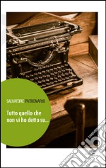 Tutto quello che non vi ho detto su... libro