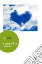 Il cuore al di là del male libro