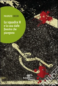 La squadra H e la casa dalle finestre che piangono libro