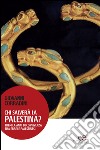 Chi salverà la Palestina? Tremila anni di convivenza tra ebrei e palestinesi libro di Corradini Giovanni