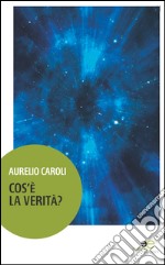 Cos'è la verità? libro