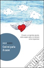 Così mi parla il cuore libro