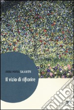 Il vizio di rifiorire libro