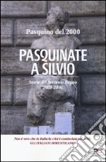 Pasquinate a Silvio. Storie del secondo regno 2001-2006