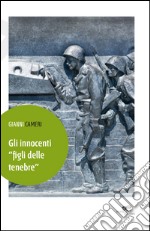 Gli innocenti «figli delle tenebre» libro