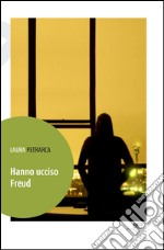 Hanno ucciso Freud