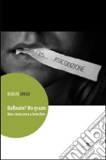 Balbuzie? No grazie. Una storia vera a lieto fine libro