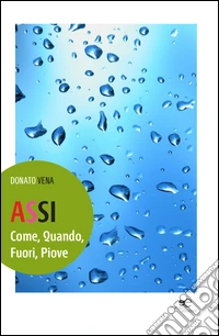 Assi. Come, quando, fuori, piove libro
