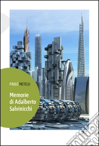 Memorie di Adalberto Salvinicchi libro