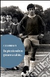 Da piccolo volevo giocare a calcio... libro di Tatti Alessandro