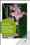 Scienza e fede. Sete di conoscenza e credere senza vedere tra incertezze e misteri libro di Pignataro Domenicantonio