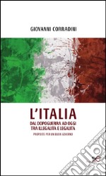 L'Italia dal dopoguerra ad oggi tra illegalità e legalità. Proposte per un buon governo libro