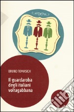 Il guardaroba degli italiani voltagabbana libro