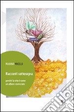 Racconti sottosopra perché la vita è come un albero rovesciato libro