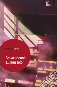Bravo a scuola e... Non solo! libro
