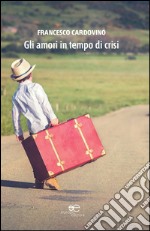 Gli amori in tempo di crisi libro