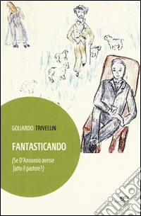 Fantasticando (se D'Annunzio avesse fatto il pastore?) libro