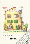 Fiabe per dire che.... Ediz. illustrata libro