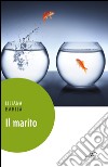 Il marito libro di Barilà Liliana