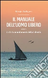 Il manuale dell'uomo libero ovvero i 575 comandamenti della libertà libro