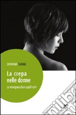 La crepa nelle donne. La menopausa ha i capelli corti libro