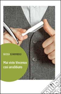 Mai visto Vincenzo così arrabbiato libro