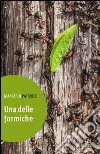 Una delle formiche libro di Patrucco Giancarlo