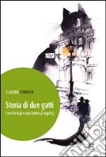 Storia di due gatti (con tre topi e una civetta al seguito) libro