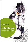 Storia di due gatti (con tre topi e una civetta al seguito) libro