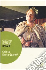 Chi era Enrico Quarto? libro